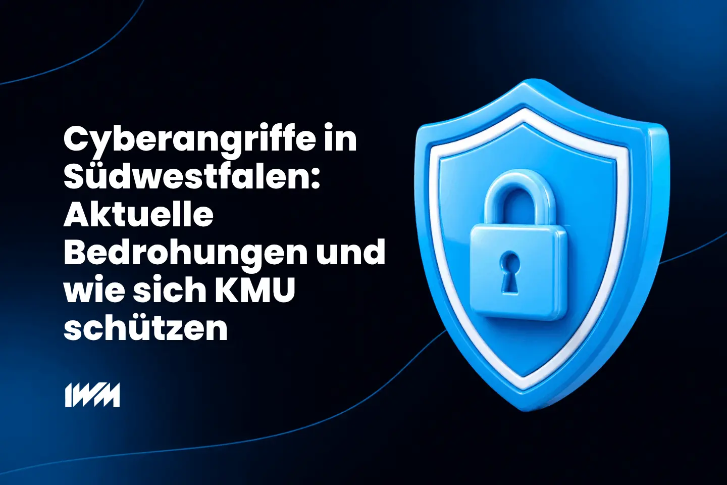 Cyberangriffe in Südwestfalen: Aktuelle Bedrohungen und wie sich KMU schützen