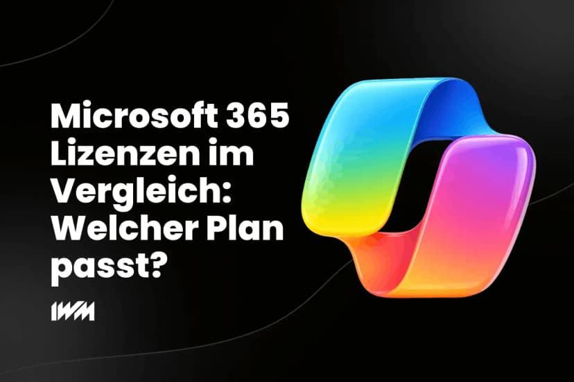 Microsoft 365 Lizenzen im Vergleich: Welcher Plan passt?